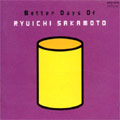 Better Days of Ryuichi Sakamoto