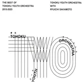 The Best Of Tohoku Youth Orchestra 2013-2023